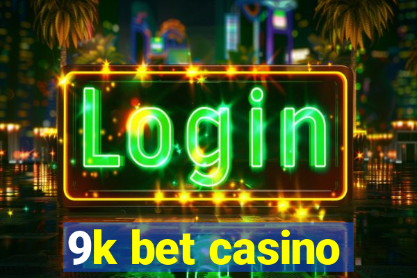 9k bet casino